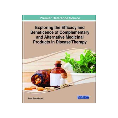 [预订]Exploring the Efficacy and Beneficence of Complementary and Alternative Medicinal Products in Diseas 9781799841203