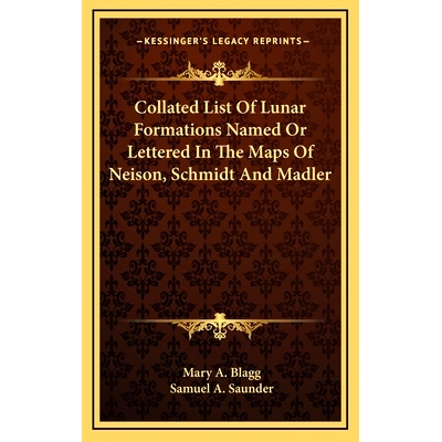 预订 Collated List Of Lunar Formations Named Or Lettered In The Maps Of Neison, Schmidt And Madler: 9781163839508