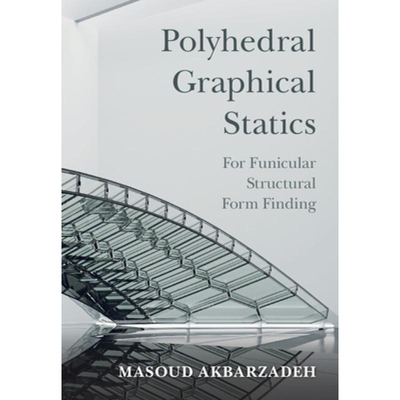 预订 Polyhedral Graphical Statics For Funicular Structural Form Finding 多面体图形静力学 9781108494731