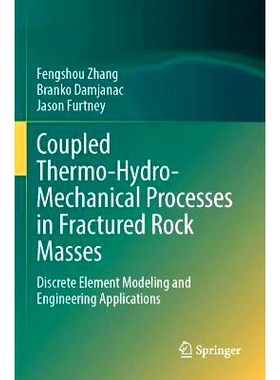 预订 Coupled Thermo-Hydro-Mechanical Processes in Fractured Rock Masses: Discrete Element Modeling and Engineering Appli