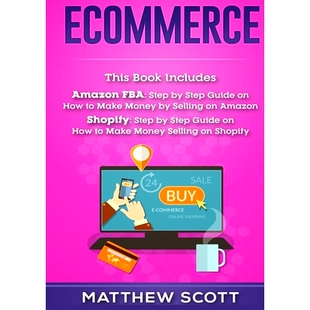 预订 Ecommerce: Amazon FBA - Step by Step Guide on How to Make Money Selling on Amazon, Shopify: Step by Step Guide on H