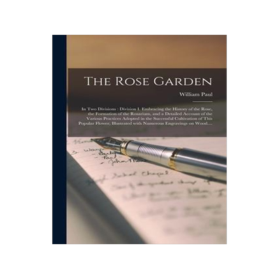 [预订]The Rose Garden: in Two Divisions: Division I. Embracing the History of the Rose, the Formation of t 9781015156128
