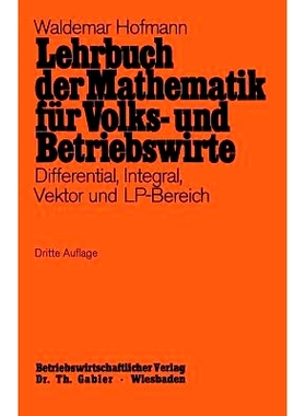 预订 Lehrbuch der Mathematik für Volks- und Betriebswirte: Differential, Integral, Vektor und LP-Bereich: 9783409301114
