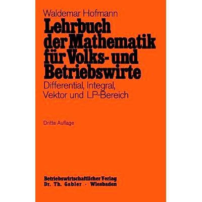 预订 Lehrbuch der Mathematik für Volks- und Betriebswirte: Differential, Integral, Vektor und LP-Bereich: 9783409301114