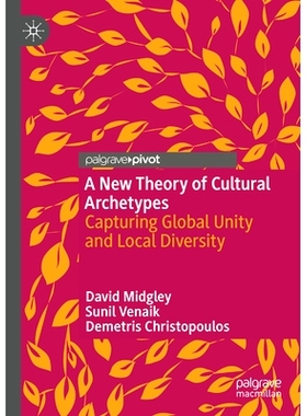 预订 A New Theory of Cultural Archetypes: Capturing Global Unity and Local Diversity 文化原型的新理论：把握全球统一与地