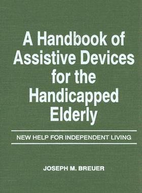 【预订】A Handbook of Assistive Devices for the Handicapped Elderly