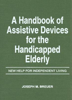【预订】A Handbook of Assistive Devices for the Handicapped Elderly
