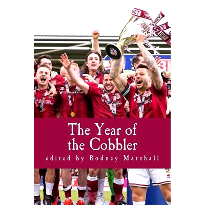 预订 The Year of the Cobbler: Reflections on a lifetime and a season supporting Northampton Town FC: 9781533451774