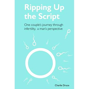 预订 Ripping Up the Script: One Couple’s Journey Through Infertility, a Man’s Perspective: 9781719829397
