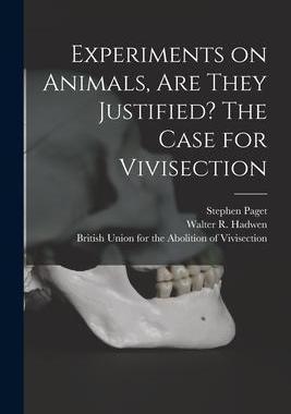 [预订]Experiments on Animals, Are They Justified? The Case for Vivisection 9781014335036