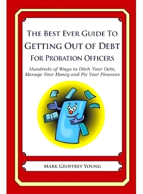 预订 The Best Ever Guide to Getting Out of Debt for Probation Officers: Hundreds of Ways to Ditch Your Debt, Manage Your
