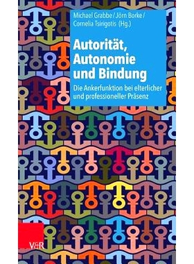 预订 Autorität, Autonomie und Bindung: Die Ankerfunktion bei elterlicher und professioneller Präsenz *、自主和依恋