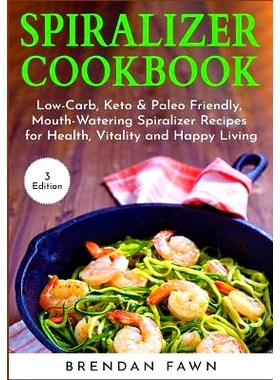 预订 Spiralizer Cookbook: Inspiralized, Creative and Healthy Spiralizer Recipes for Energy Boosting and Weight Loss: 978