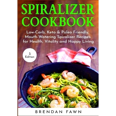 预订 Spiralizer Cookbook: Inspiralized, Creative and Healthy Spiralizer Recipes for Energy Boosting and Weight Loss: 978