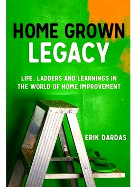 预订 Home Grown Legacy: Life, Ladders and Learnings in the World of Home Improvement: 9780578529738