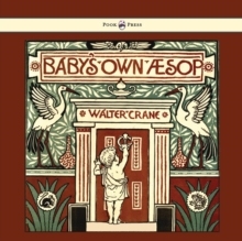 [预订]Baby’s Own Aesop - Being the Fables Condensed in Rhyme with Portable Morals - Illustrated by Walte 9781443797283