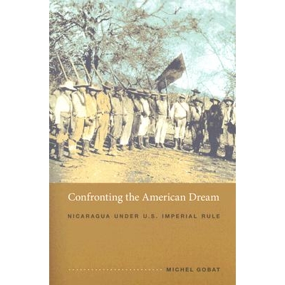 预订 Confronting the American Dream: Nicaragua Under U.S. Imperial Rule: 9780822336471