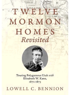 预订 Twelve Mormon Homes Revisited: Touring Polygamous Utah with Elizabeth Kane, 1872-1873 重访十二个摩门教家庭：与伊丽