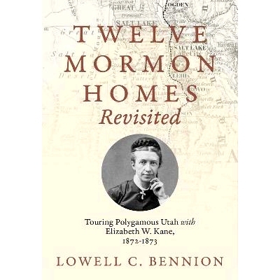 预订 Twelve Mormon Homes Revisited: Touring Polygamous Utah with Elizabeth Kane, 1872-1873 重访十二个摩门教家庭：与伊丽
