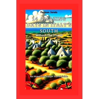 预订 14 Amazing Days In Italy’s South: Without The Crowds: 9798876181572