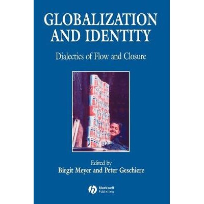 预订 Globalization And Identity - Dialectics Of Flow And Closure 全球化与认同 - 流动与封闭的辩证法: 9780631212386
