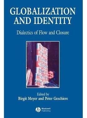 预订 Globalization And Identity - Dialectics Of Flow And Closure 全球化与认同 - 流动与封闭的辩证法: 9780631212386