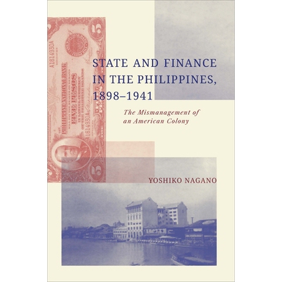 预订 State and Finance in the Philippines, 1898-1941: The Mismanagement of an American Colony 菲律宾的国家与金融 1898-19