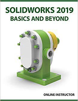 【预售】SOLIDWORKS 2019 Basics and Beyond: Part Modeling, Assemblies, and Drawings