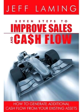 预订 Seven Steps to Improve Sales and Cash Flow: How to Generate Additional Cash Flow from Your Existing Assets: 9781500