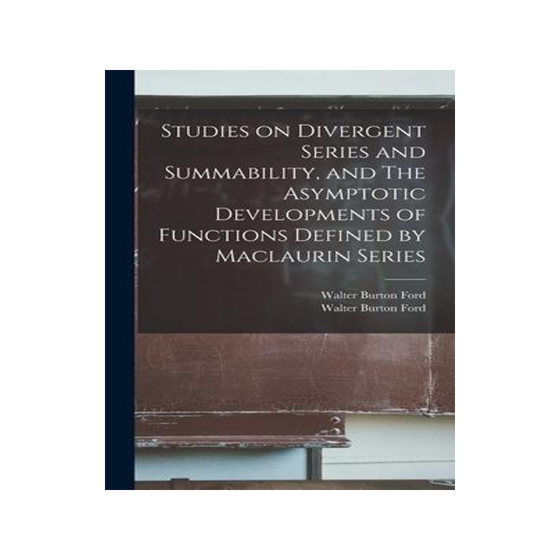 [预订]Studies on Divergent Series and Summability, and The Asymptotic Developments of Functions Defined by 9781014068262