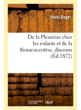 预订 De la Pleurésie chez les enfants et de la thoracocentèse, discours 儿童胸膜炎和胸腔穿刺术、言语: 9782014108040