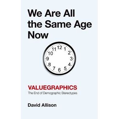 预订 We Are All the Same Age Now: Valuegraphics, The End of Demographic Stereotypes: 9781544500874