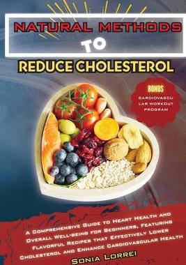 [预订]Natural Methods to Reduce Cholesterol: A Comprehensive Guide to Heart Health and Overall Well-being  9781803624709