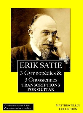 预订 Erik Satie: 3 Gymnopedies & 3 Gnossiennes: Transcriptions for Guitar: 9781537633145