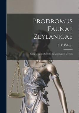 [预订]Prodromus Faunae Zeylanicae: Being Contributions to the Zoology of Ceylon 9781014998897