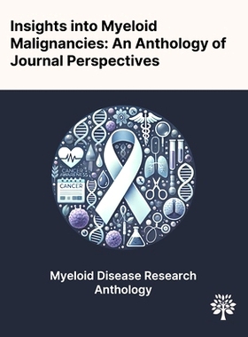 预订 Insights Into Myeloid Malignancies: An Anthology of Journal Perspectives