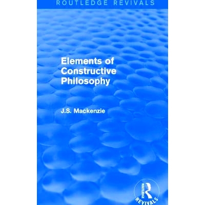 预订 Elements of Constructive Philosophy: 9781138190832