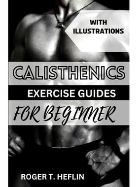 预订 Calisthenics Exercise Guide for Beginner: Ultimate training program for body weight exercise to build your desire p