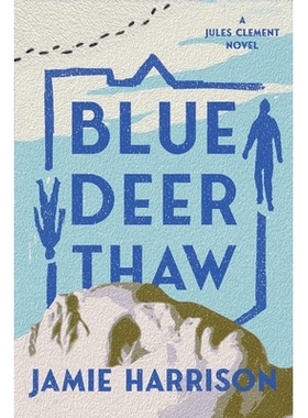 预订 Blue Deer Thaw: A Jules Clement Mystery 蓝鹿解冻: 9781640093003