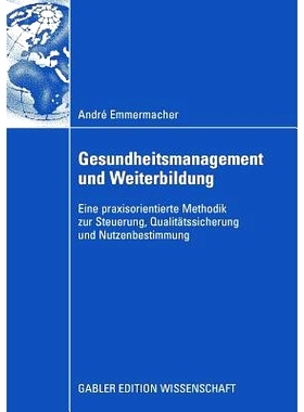 预订 Gesundheitsmanagement und Weiterbildung: Eine praxisorientierte Methodik zur Steuerung, Qualitätssicherung und Nut