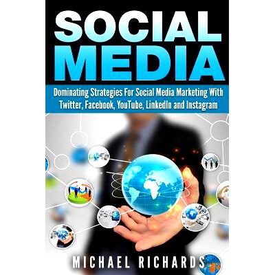 预订 Social Media: Dominating Strategies for Social Media Marketing with Twitter, Facebook, Youtube, LinkedIn, and Insta