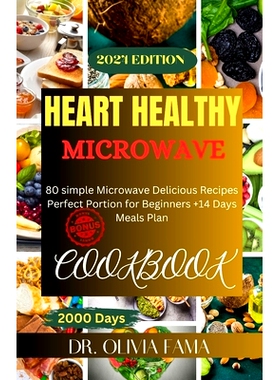 预订 Heart Health Microwave Cookbook: 80 Simple Microwave Delicious Recipes Perfect Portion for Beginners +14 Days Meal