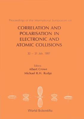 【预订】CORRELATION AND POLARIZATION IN ELECTRONIC AND ATOMIC COLLISIONS - PROCEEDINGS OF THE INTERNATIONAL SYMPOS...