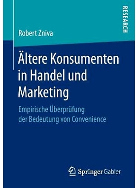 预订 Ältere Konsumenten in Handel und Marketing: Empirische Überprüfung der Bedeutung von Convenience: 9783658155889