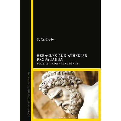 预订 Heracles and Athenian Propaganda: Politics, Imagery and Drama 赫拉克勒斯与雅典宣传：政治、意象与戏剧: 9781350370678