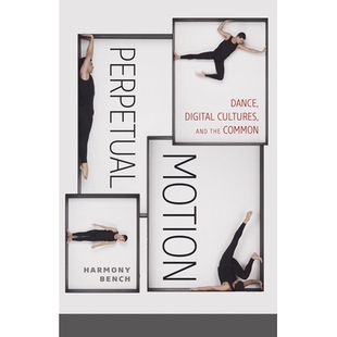 永动机：舞蹈 9781517900533 Dance and the Cultures Motion Digital 数字文化和共同 预订 Common Perpetual