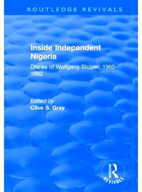 预订 Inside Independent Nigeria: Diaries of Wolfgang Stolper, 1960-1962 独立尼日利亚的内幕：1960 - 1960年沃尔夫冈·斯托