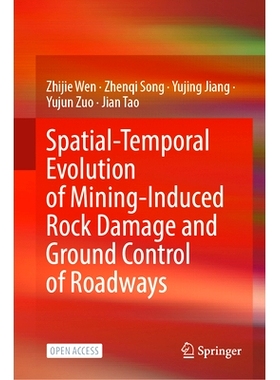 预订 Spatial-Temporal Evolution of Mining-Induced Rock Damage and Ground Control of Roadways: 9789819654383