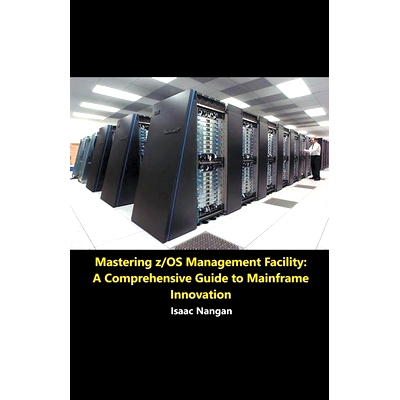 预订 Mastering z/OS Management Facility: A Comprehensive Guide to Mainframe Innovation