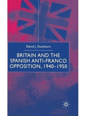 预订 Britain and the Spanish Anti-Franco Opposition: 9780333917961